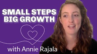 Why Small Steps Matter More Than Big Plans (with Annie Rajala!)