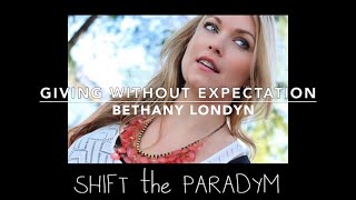 SHIFT THE PARADYM: Giving without Expectation