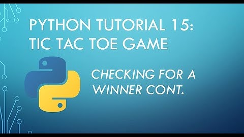 Python Tutorial 15: Tic Tac Toe: Check Winner Continued