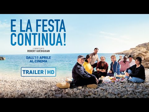 E la festa continua! - il nuovo film di Robert Guédiguian dall&#039;11 Aprile al cinema | Trailer ITA HD