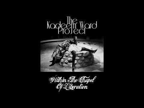 THE KADEEM WARD PROJECT - Within The Chapel Of Liberation A Tribute To Haiti  (single)