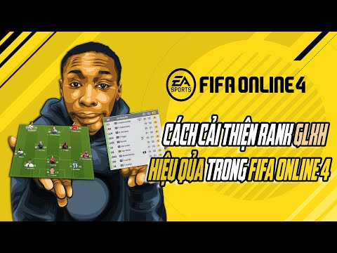 CÁCH CẢI THIỆN RANK GLXH TỪ ĐỘI HÌNH ĐẾN CHIẾN THUẬT TRONG FIFA ONLINE 4 !!!