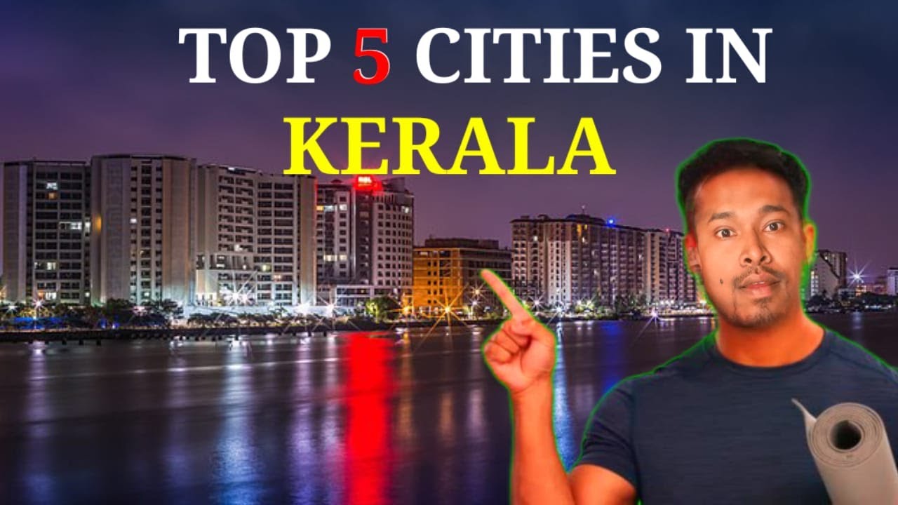 top-5-most-developed-cities-in-kerala-2024-informative-video-of-top