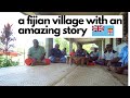 A Fijian village with an amazing story! 🇫🇯