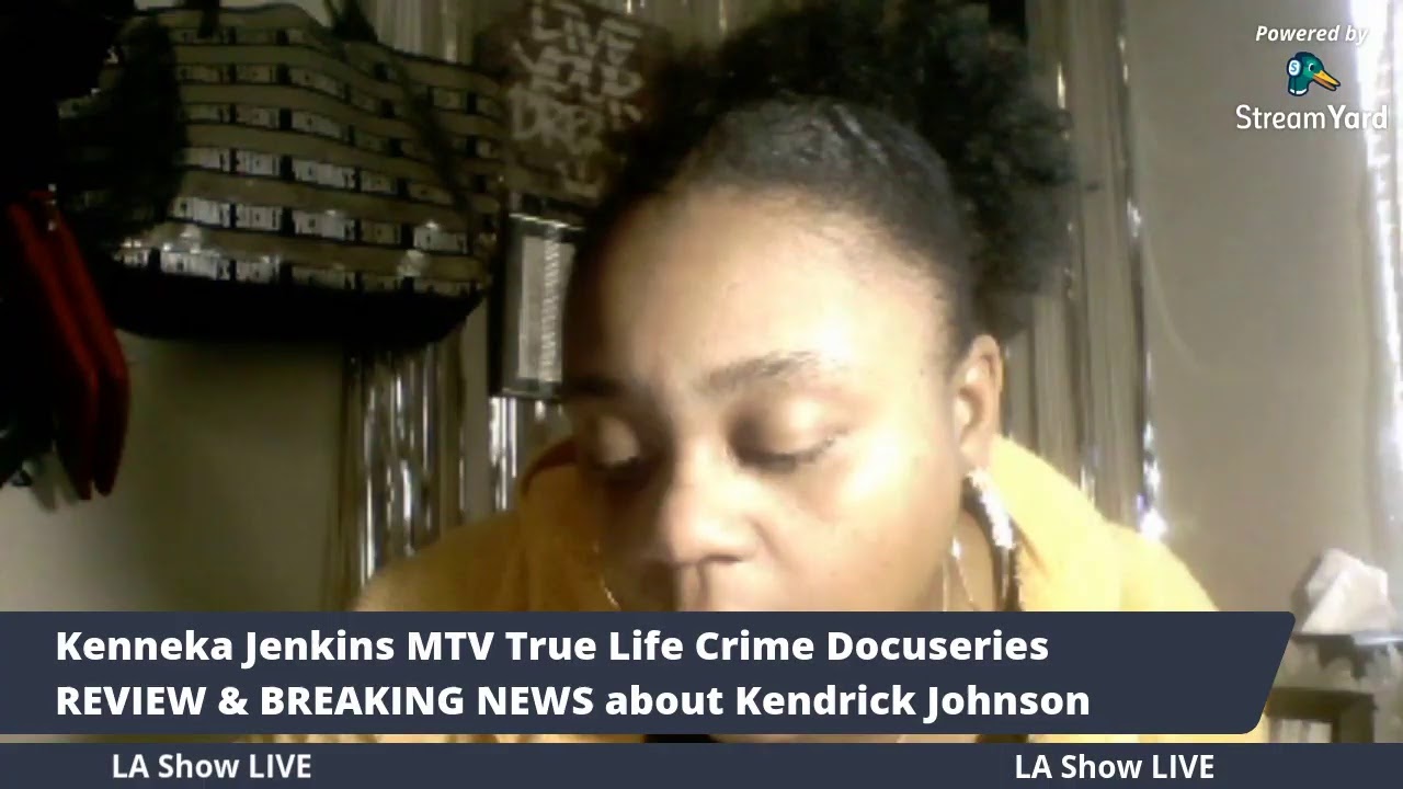 LA Show LIVE Let's CHAT!!! Kenneka Jenkins MTV Review, UPDATE on