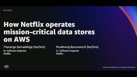 AWS re:Invent 2021 - How Netflix operates mission-critical data stores on AWS