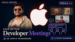 4.6: How AI empowered Project Managers Lead Developer Meetings (Ex-Apple Framework) for momentum.