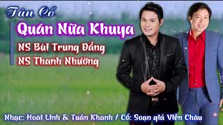 Tân Cổ Quán Nửa Khuya | NS Thanh Nhường ft NS Bùi Trung Đẳng ✔