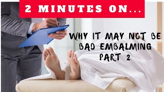 Is That a Bad Embalming Part 2- Just Give Me 2 Minutes