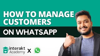 How to Manage Customers on WhatsApp Business API | Hindi | Interakt