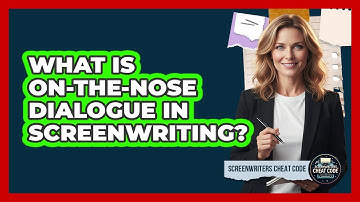 What Is On-The-Nose Dialogue In Screenwriting?