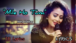 Mile Ho Tum Humko-(Lyrics). Neha kakkar.Popular❤️Hindi songs.3D Lyrics. screenshot 2