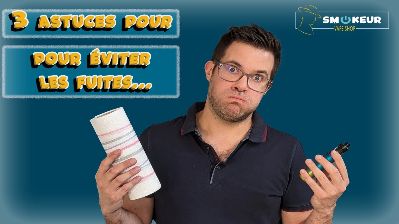 Comment éviter les fuites sur votre cigarette électronique ?