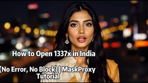 How to Open 1337x in India (No Error, No Block) | MaskProxy Tutorial 2025