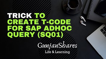 TRICK to create T-Code for SAP Adhoc Query (SQ01) | GunjanShares