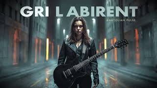 Gri Labirent - Anatolian Pulse Modern Rock’ın Asi Sesi