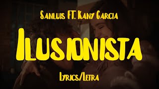 Sanluis - Ilusionista (Letra /Lyrics) FT. Kany Garcia