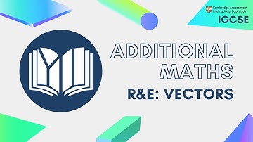 CIE IGCSE Additional Maths: Vectors