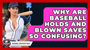 Why Are Baseball Holds And Blown Saves So Confusing? - Baseball Statistics Vault