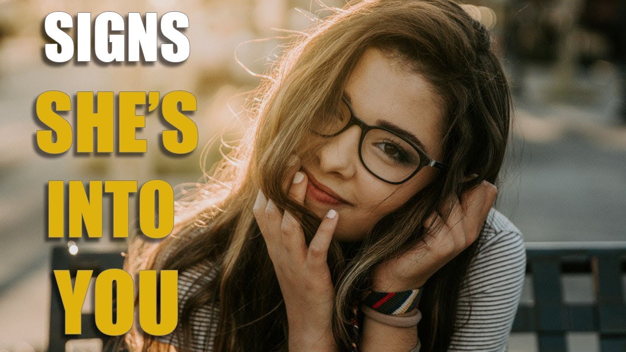 10 Signs That Says She S Into You And How To Act On It Men S Relationship Advice Youtube