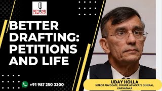 Mantra for drafting: Petitions and Life: Uday Holla,Senior Advocate, Former Advocate General