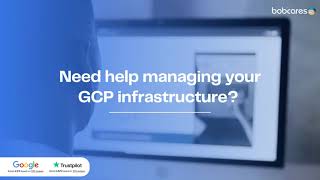 Bobcares Gcp Support Services Expert Solution For Your Google Cloud Platform