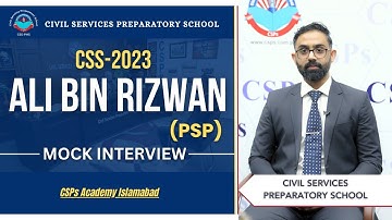 CSS 2023 Mock Interview | Ali Bin Rizwan (PSP) | CSS Exam Preparation | CSPs Academy Islamabad