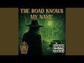 THE ROAD KNOWS MY NAME