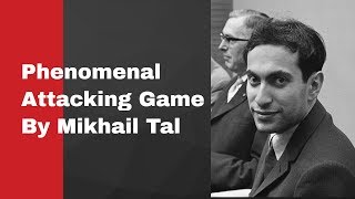 Phenomenal Attacking Game By Mikhail Tal