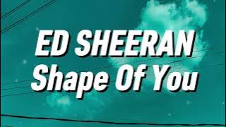 Ed Sheeran - Shape of You (Lyrics)