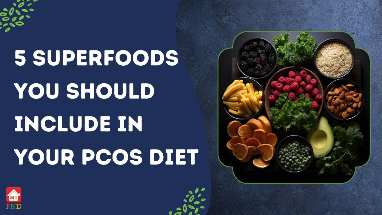 5 Superfoods You Should Include In Your PCOS Diet YouTube