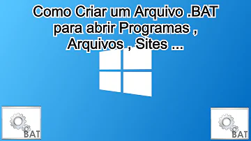Como criar um arquivo BAT para abrir um programa?