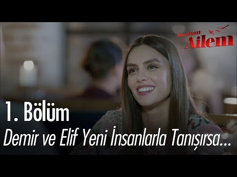 Elif ve Demir yeni insanlarla tanışırsa... - Kocaman Ailem 1. Bölüm