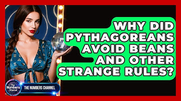 Why Did Pythagoreans Avoid Beans And Other Strange Rules? - The Numbers Channel