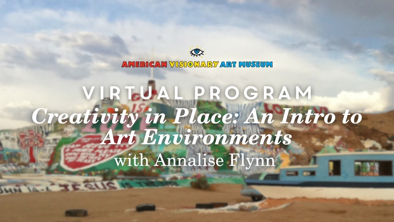 Creativity in Place: An Intro to Art Environments with Annalise Flynn