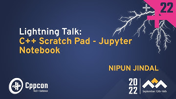 Lightning Talk: C++ on Fly - C++ on Jupyter Notebook - Nipun Jindal - CppCon 2022