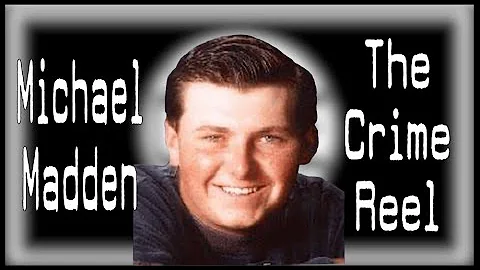 THE FORGOTTEN DISAPPEARANCE OF MICHAEL MADDEN - The Crime Reel