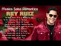 MIX SALSA ROMANTICA 2023 - Rey Ruiz Sus Mejores Cancíones - 30 Grandes Éxitos de Rey Ruiz