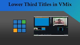 Making and Triggering Lower Thirds with VMIX