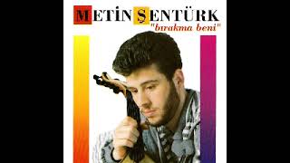 Bırakma Beni Metin Şentürk