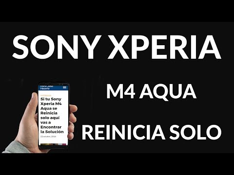 Si tu Sony Xperia M4 Aqua se Reinicia solo aquí vas a Encontrar la Solución