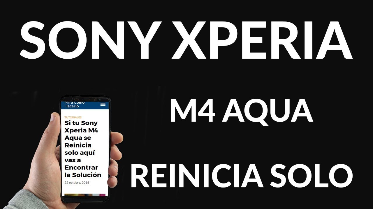 Si tu Sony Xperia M4 Aqua se Reinicia solo aquí vas a Encontrar la Solución  - YouTube