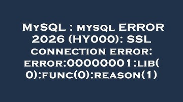 MySQL : mysql ERROR 2026 (HY000): SSL connection error: error:00000001:lib(0):func(0):reason(1)