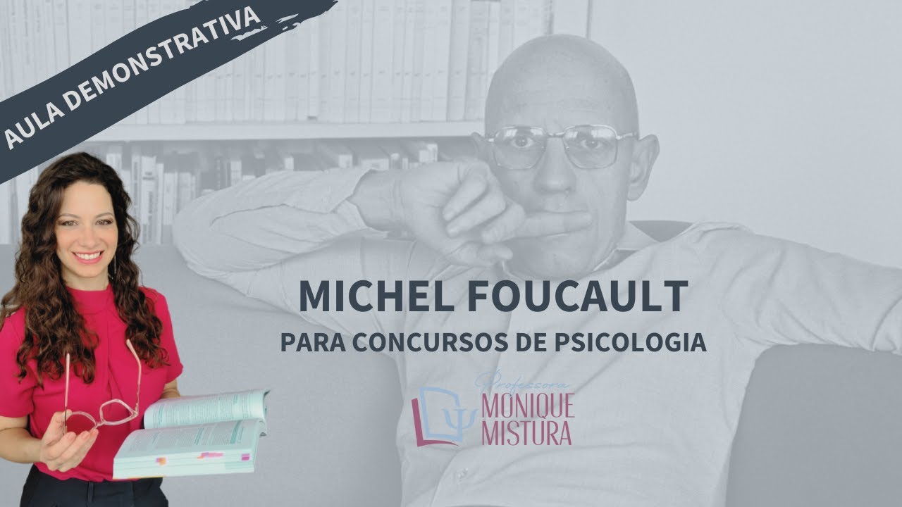 MICHEL FOUCAULT PARA CONCURSOS DE PSICOLOGIA - VIGIAR E PUNIR, PANOPTISMO, CORPOS DÓCEIS