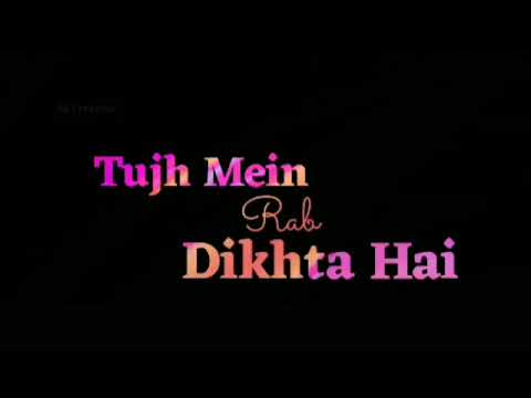 tujh-mein-rab-dikhta-hai-||-lyrics-status-song-||-love-status❤😘