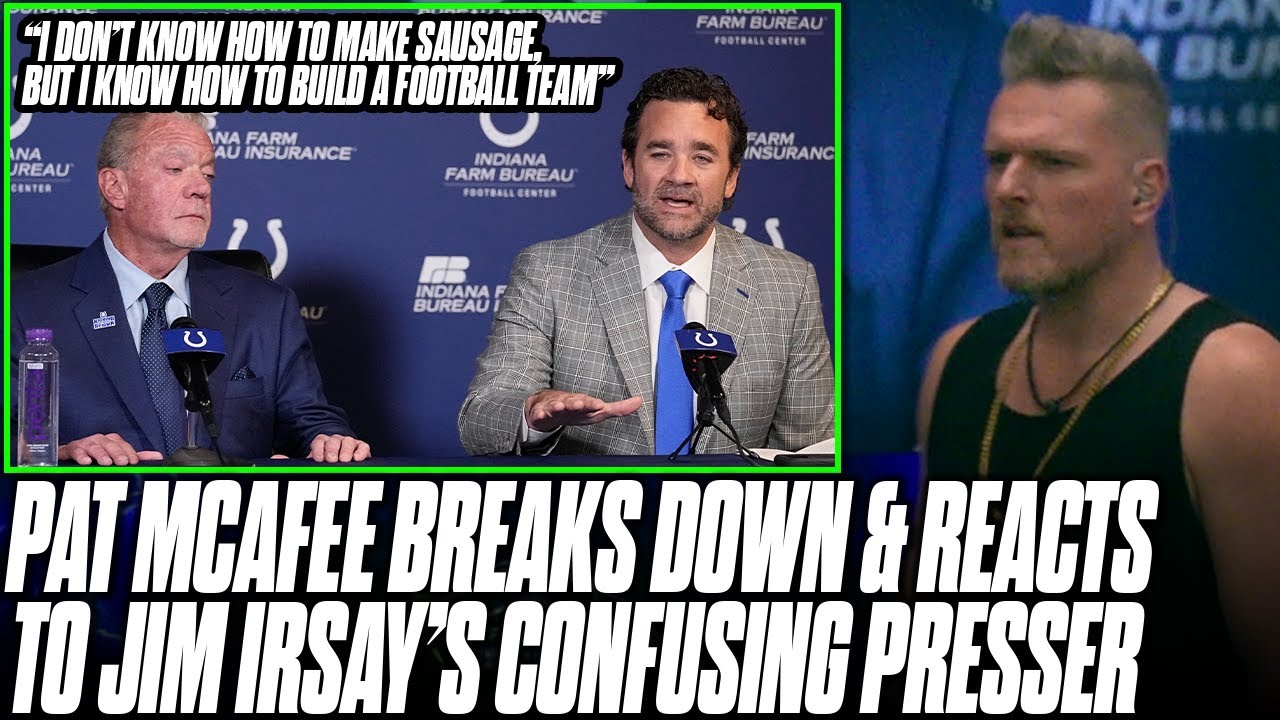 Pat McAfee Breaks Down Jim Irsay's Confusing Presser To Introduce Jeff