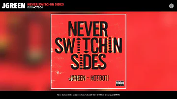 JGreen - Never Switchin Sides (Audio) (feat. Hotboii)