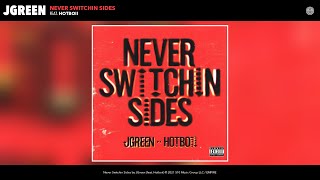 Jgreen - Never Switchin Sides (Audio) (Feat. Hotboii)