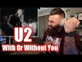 U2 - WITH OR WITHOUT YOU (REACTION!!!)