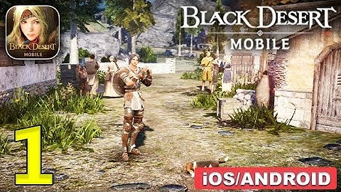 Black Desert Mobile English Version Gameplay (Android, iOS) - Part 1 |sixteen gamer|